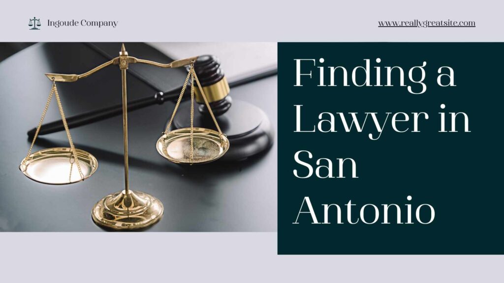 Finding a Lawyer in San Antonio