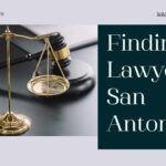 Finding a Lawyer in San Antonio